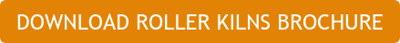 DOWNLOAD ROLLER KILNS BROCHURE